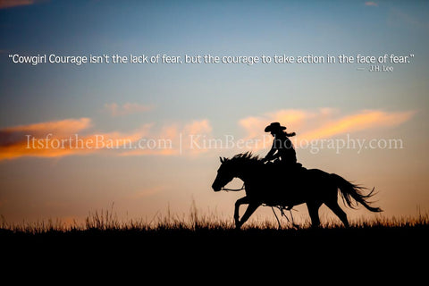 Cowgirl courage isn't the lack of fear, but the courage to take action in the face of fear.