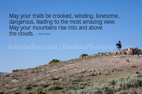 May your trails be crooked, winding, lonesome, dangerous, leading to the most amazing...